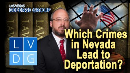 Which crimes in Nevada will lead to deportation? – Shouse Law Group